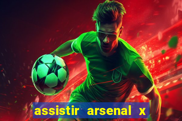 assistir arsenal x barcelona ao vivo hd